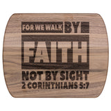 Bible Verse Hardwood Oval Cutting Board - Walk By Faith ~2 Corinthians 5-7~ Design 3