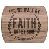 Bible Verse Hardwood Oval Cutting Board - Walk By Faith ~2 Corinthians 5-7~ Design 1