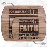 Bible Verse Hardwood Oval Cutting Board - Walk By Faith ~2 Corinthians 5-7~ Design 3