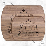 Bible Verse Hardwood Oval Cutting Board - Walk By Faith ~2 Corinthians 5-7~ Design 20