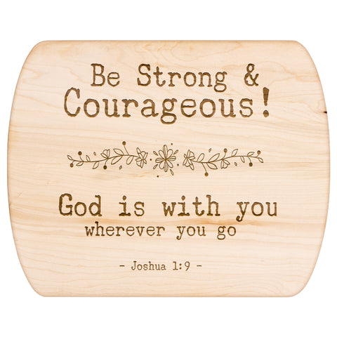 Bible Verse Hardwood Oval Cutting Board - Be Strong & Courageous ~Joshua 1:9~ Design 7