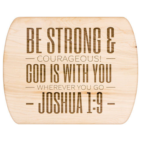 Bible Verse Hardwood Oval Cutting Board - Be Strong & Courageous ~Joshua 1:9~ Design 9