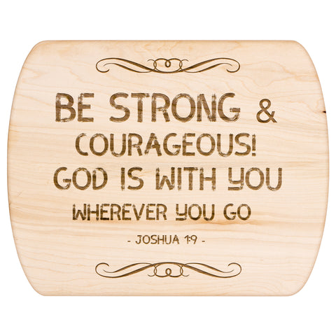 Bible Verse Hardwood Oval Cutting Board - Be Strong & Courageous ~Joshua 1:9~ Design 5