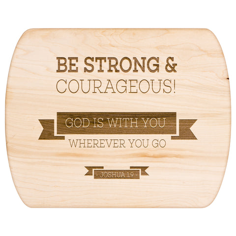 Bible Verse Hardwood Oval Cutting Board - Be Strong & Courageous ~Joshua 1:9~ Design 11