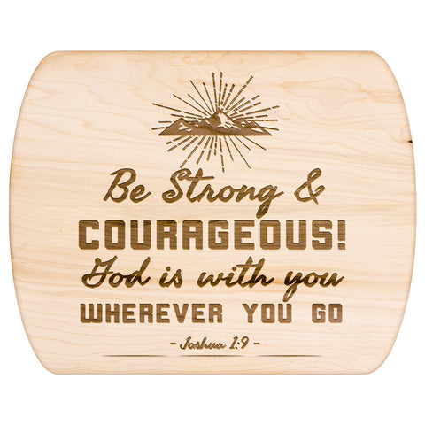 Bible Verse Hardwood Oval Cutting Board - Be Strong & Courageous ~Joshua 1:9~ Design 10