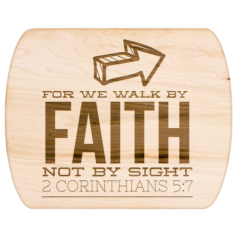 Bible Verse Hardwood Oval Cutting Board - Walk By Faith ~2 Corinthians 5-7~ Design 5