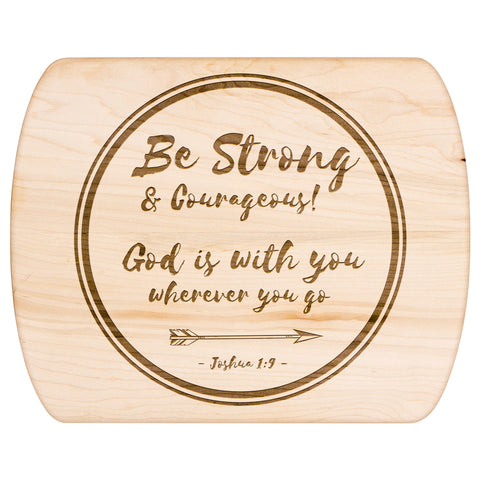 Bible Verse Hardwood Oval Cutting Board - Be Strong & Courageous ~Joshua 1:9~ Design 18