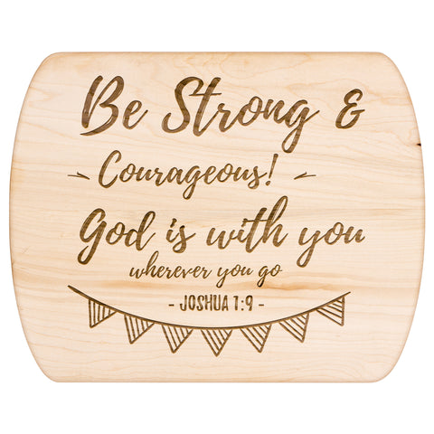 Bible Verse Hardwood Oval Cutting Board - Be Strong & Courageous ~Joshua 1:9~ Design 6