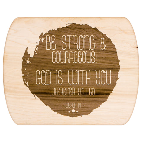 Bible Verse Hardwood Oval Cutting Board - Be Strong & Courageous ~Joshua 1:9~ Design 13