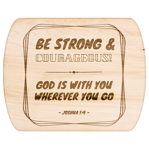 Bible Verse Hardwood Oval Cutting Board - Be Strong & Courageous ~Joshua 1:9~ Design 12