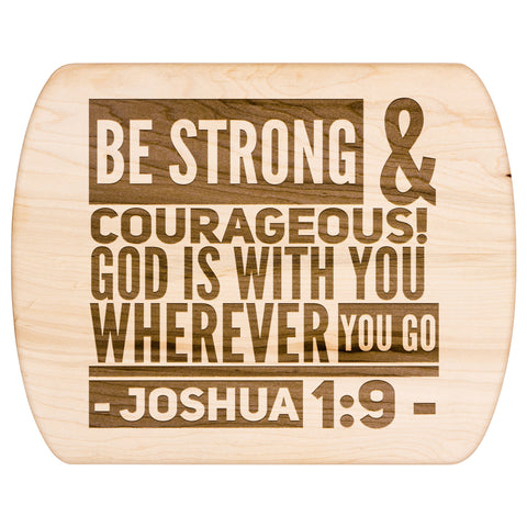 Bible Verse Hardwood Oval Cutting Board - Be Strong & Courageous ~Joshua 1:9~ Design 8