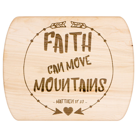 Bible Verse Hardwood Oval Cutting Board - Faith Can Move Mountains ~Matthew 17:20~ Design 7