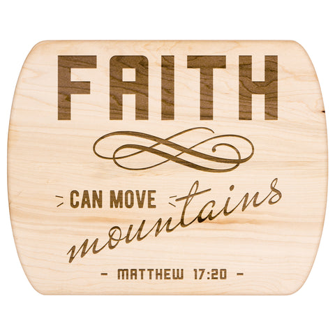 Bible Verse Hardwood Oval Cutting Board - Faith Can Move Mountains ~Matthew 17:20~ Design 8