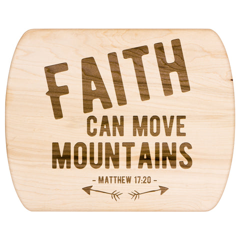Bible Verse Hardwood Oval Cutting Board - Faith Can Move Mountains ~Matthew 17:20~ Design 1
