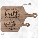 Bible Verse Hardwood Paddle Cutting Board - Walk By Faith ~2 Corinthians 5-7~ Design 9