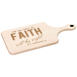 Bible Verse Hardwood Paddle Cutting Board - Walk By Faith ~2 Corinthians 5-7~ Design 8