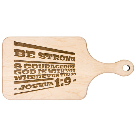 Bible Verse Hardwood Paddle Cutting Board - Be Strong & Courageous ~Joshua 1:9~ Design 20