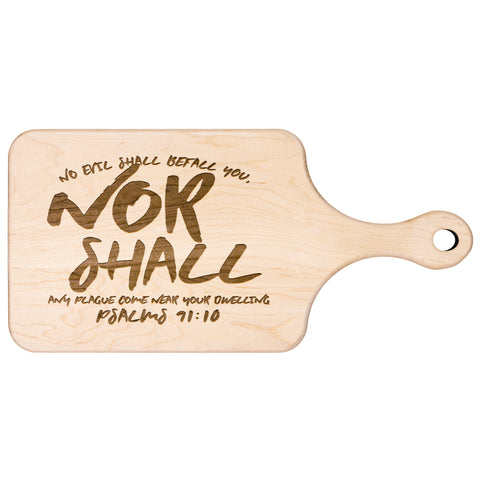 Bible Verse Hardwood Paddle Cutting Board - No Evil Shall Befall You ~Psalm 91:10~ Design 8