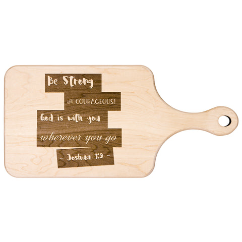 Bible Verse Hardwood Paddle Cutting Board - Be Strong & Courageous ~Joshua 1:9~ Design 15