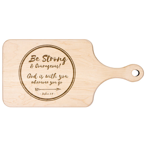 Bible Verse Hardwood Paddle Cutting Board - Be Strong & Courageous ~Joshua 1:9~ Design 18