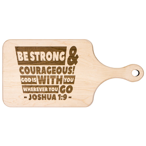 Bible Verse Hardwood Paddle Cutting Board - Be Strong & Courageous ~Joshua 1:9~ Design 3