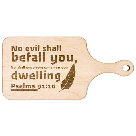Bible Verse Hardwood Paddle Cutting Board - No Evil Shall Befall You ~Psalm 91:10~ Design 9