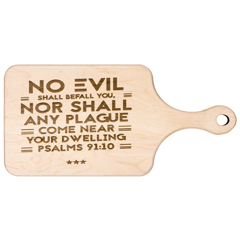 Bible Verse Hardwood Paddle Cutting Board - No Evil Shall Befall You ~Psalm 91:10~ Design 6
