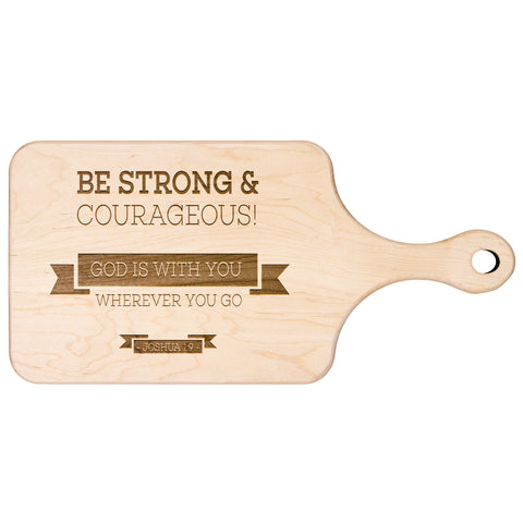 Bible Verse Hardwood Paddle Cutting Board - Be Strong & Courageous ~Joshua 1:9~ Design 11