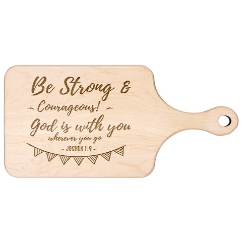 Bible Verse Hardwood Paddle Cutting Board - Be Strong & Courageous ~Joshua 1:9~ Design 6