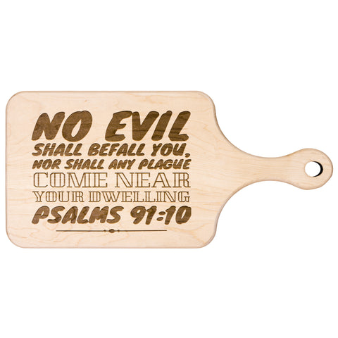 Bible Verse Hardwood Paddle Cutting Board - No Evil Shall Befall You ~Psalm 91:10~ Design 7