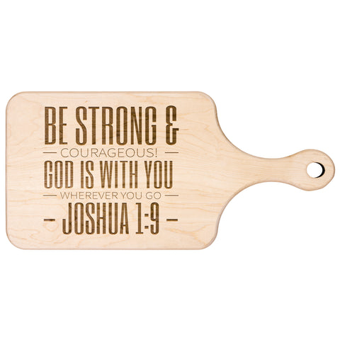 Bible Verse Hardwood Paddle Cutting Board - Be Strong & Courageous ~Joshua 1:9~ Design 9