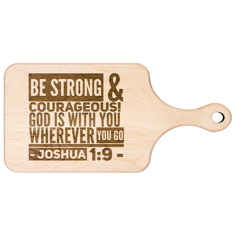 Bible Verse Hardwood Paddle Cutting Board - Be Strong & Courageous ~Joshua 1:9~ Design 8