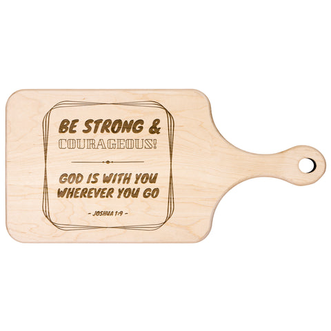 Bible Verse Hardwood Paddle Cutting Board - Be Strong & Courageous ~Joshua 1:9~ Design 12