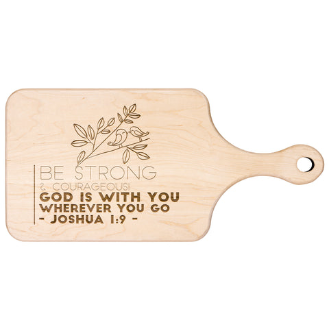 Bible Verse Hardwood Paddle Cutting Board - Be Strong & Courageous ~Joshua 1:9~ Design 19