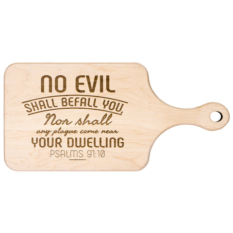 Bible Verse Hardwood Paddle Cutting Board - No Evil Shall Befall You ~Psalm 91:10~ Design 5