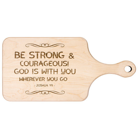 Bible Verse Hardwood Paddle Cutting Board - Be Strong & Courageous ~Joshua 1:9~ Design 5