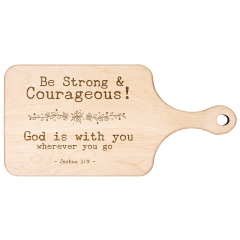 Bible Verse Hardwood Paddle Cutting Board - Be Strong & Courageous ~Joshua 1:9~ Design 7