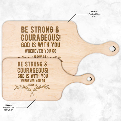 Bible Verse Hardwood Paddle Cutting Board - Be Strong & Courageous ~Joshua 1:9~ Design 1