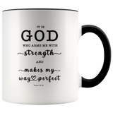 Typography Dishwasher Safe Accent Mugs - God Who Arms Me With Strength ~Psalm 18:32~