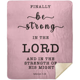 Typography Premium Sherpa Mink Blanket - Be Strong In The Lord ~Ephesians 6:10~