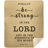 Typography Premium Sherpa Mink Blanket - Be Strong In The Lord ~Ephesians 6:10~