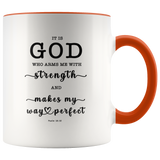 Typography Dishwasher Safe Accent Mugs - God Who Arms Me With Strength ~Psalm 18:32~