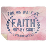Bible Verses Premium Mink Sherpa Blanket - Walk By Faith ~2 Corinthians 5:7~ Design 1