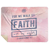 Bible Verses Premium Mink Sherpa Blanket - Walk By Faith ~2 Corinthians 5:7~ Design 7