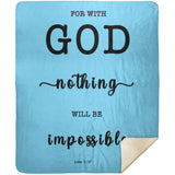 Typography Premium Sherpa Mink Blanket - For With God Nothing Will Be Impossible ~Luke 1:37~