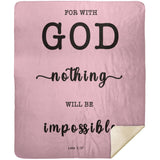 Typography Premium Sherpa Mink Blanket - For With God Nothing Will Be Impossible ~Luke 1:37~