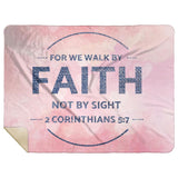 Bible Verses Premium Mink Sherpa Blanket - Walk By Faith ~2 Corinthians 5:7~ Design 13