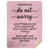 Typography Premium Sherpa Mink Blanket - Do Not Worry About Tomorrow ~Matthew 6:34~
