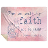 Bible Verses Premium Mink Sherpa Blanket - Walk By Faith ~2 Corinthians 5:7~ Design 14