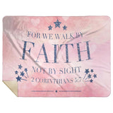 Bible Verses Premium Mink Sherpa Blanket - Walk By Faith ~2 Corinthians 5:7~ Design 20